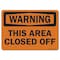 Signmission Safety Sign, OSHA Warning, 7" Height, 10" Width, This Area Closed Off, Landscape OS-WS-D-710-L-19715 - alternate 1